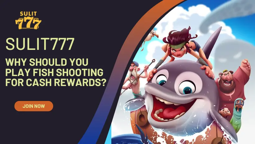 Why should you play fish shooting for cash rewards?