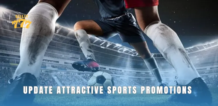 Update attractive sports promotions at Sulit777