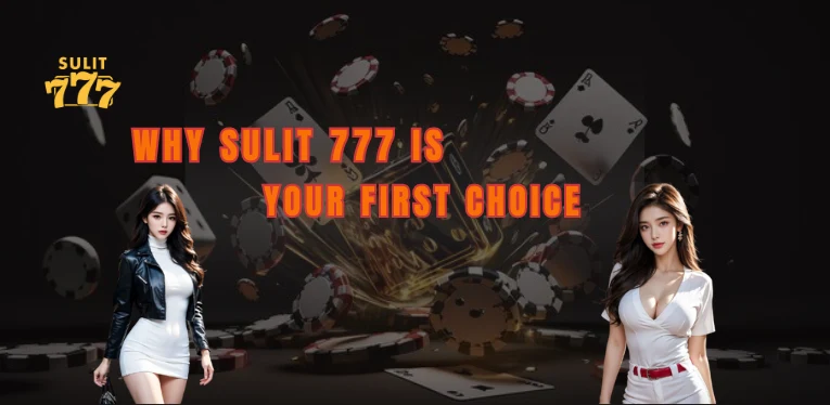 Why Sulit 777 is Your First Choice