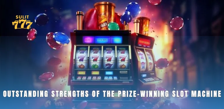 Outstanding strengths of the prize-winning slot machine