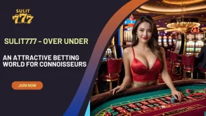 Sulit777 Over Under - An attractive betting world for connoisseurs